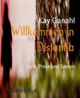 Ganahl |  Willkommen in Distantia | eBook | Sack Fachmedien