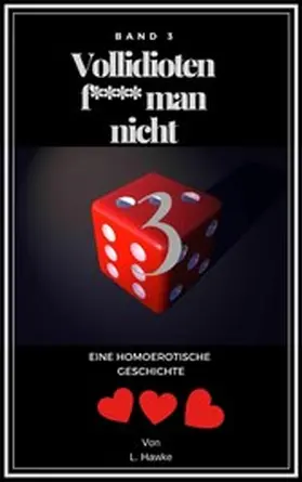 Hawke |  Vollidioten f***t man nicht Band 3 | eBook | Sack Fachmedien