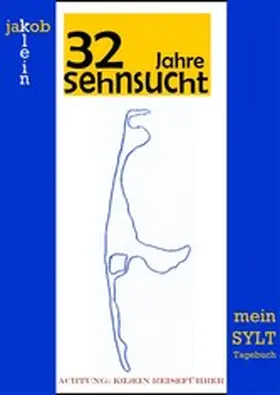 Klein |  32 Jahre Sehnsucht - mein Sylt-Tagebuch | eBook | Sack Fachmedien