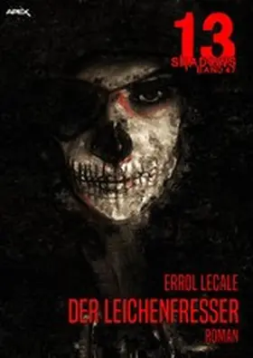 Lecale |  13 SHADOWS, Band 47: DER LEICHENFRESSER | eBook | Sack Fachmedien