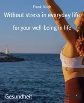 Koch |  Without stress in everyday life | eBook | Sack Fachmedien
