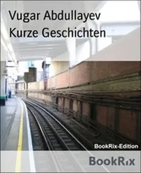 Abdullayev |  Kurze Geschichten | eBook | Sack Fachmedien