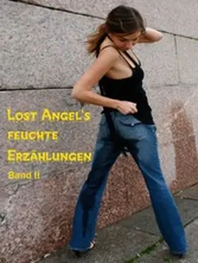 Angel |  Lost Angel's feuchte Geschichten II | eBook | Sack Fachmedien