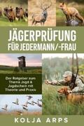 Arps |  Jägerprüfung für jedermann/-frau - Der Ratgeber zum Thema Jagd & Jagdschein mit Theorie und Praxis | eBook | Sack Fachmedien