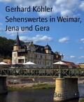 Köhler |  Sehenswertes in Weimar, Jena und Gera | eBook | Sack Fachmedien