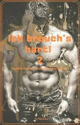 Hawke |  Ich brauch's hart! 2 | eBook | Sack Fachmedien