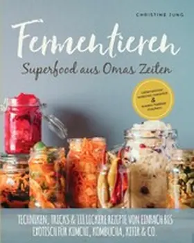 Jung |  Fermentieren - Superfood aus Omas Zeiten: | eBook | Sack Fachmedien