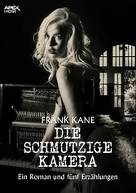 Kane |  DIE SCHMUTZIGE KAMERA | eBook | Sack Fachmedien