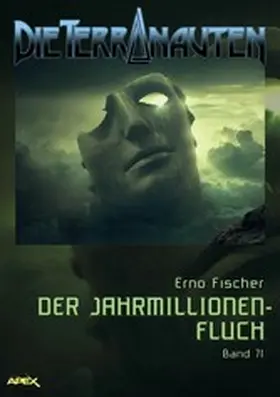 Fischer |  DIE TERRANAUTEN, Band 71: DER JAHRMILLIONEN-FLUCH | eBook | Sack Fachmedien