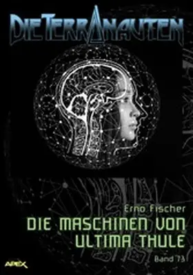 Fischer |  DIE TERRANAUTEN, Band 73: DIE MASCHINEN VON ULTIMA THULE | eBook | Sack Fachmedien