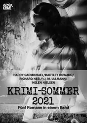 Carmichael / Howard / Neely |  APEX KRIMI-SOMMER 2021 | eBook | Sack Fachmedien