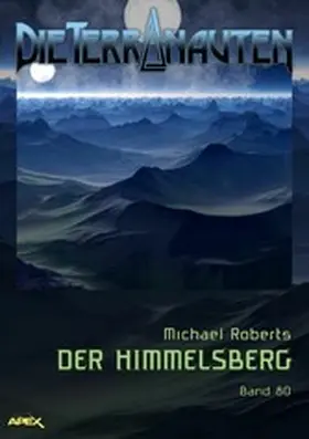 Roberts |  DIE TERRANAUTEN, Band 80: DER HIMMELSBERG | eBook | Sack Fachmedien