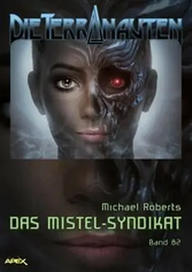 Roberts |  DIE TERRANAUTEN, Band 82: DAS MISTEL-SYNDIKAT | eBook | Sack Fachmedien