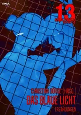Avallone / Dörge / Grünning |  13 SHADOWS, Band 52: DAS BLAUE LICHT | eBook | Sack Fachmedien