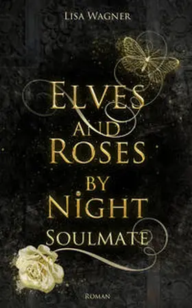 Wagner |  Elves and Roses by Night: Soulmate | Buch |  Sack Fachmedien