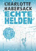 Habersack |  Echte Helden - Sturz ins Eis | Buch |  Sack Fachmedien