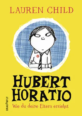Child |  Hubert Horatio - Wie du deine Eltern erziehst | Buch |  Sack Fachmedien