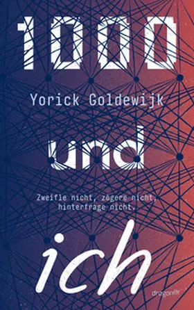 Goldewijk |  1000 und ich. Zweifle nicht, zögere nicht, hinterfrage nicht. | Buch |  Sack Fachmedien
