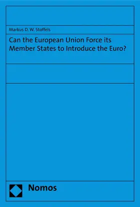 Stoffels |  Can the European Union Force its Member States to Introduce the Euro? | eBook | Sack Fachmedien