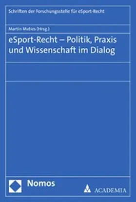 Maties |  eSport-Recht – Politik, Praxis und Wissenschaft im Dialog | eBook | Sack Fachmedien