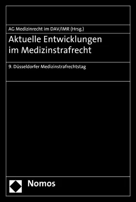 Arbeitsgemeinschaft Medizinrecht im Deutschen Anwaltverein, Berlin / Institut für Rechtsfragen der Medizin, Düsseldorf |  Aktuelle Entwicklungen im Medizinstrafrecht | eBook | Sack Fachmedien