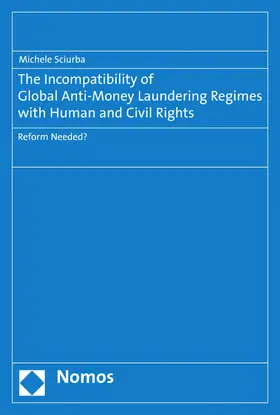 Sciurba |  The Incompatibility of Global Anti-Money Laundering Regimes with Human and Civil Rights | eBook | Sack Fachmedien