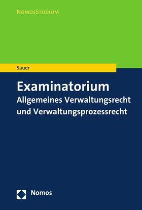 Sauer | Examinatorium Allgemeines Verwaltungsrecht und Verwaltungsprozessrecht | E-Book | sack.de