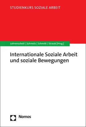 Lohrenscheit / Schmelz / Schmitt |  Internationale Soziale Arbeit und soziale Bewegungen | eBook | Sack Fachmedien