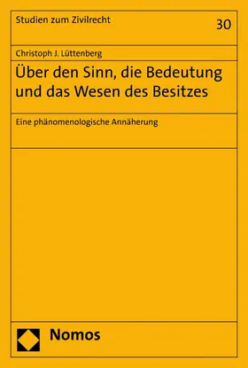 Lüttenberg |  Über den Sinn, die Bedeutung und das Wesen des Besitzes | eBook | Sack Fachmedien