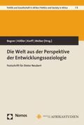 Bogner / Kößler / Korff |  Die Welt aus der Perspektive der Entwicklungssoziologie | eBook | Sack Fachmedien