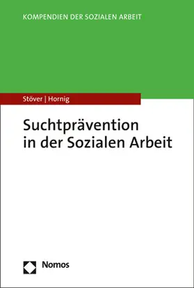 Stöver / Hornig |  Suchtprävention in der Sozialen Arbeit | eBook | Sack Fachmedien