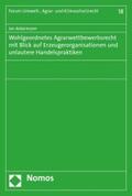 Ackermann |  Wohlgeordnetes Agrarwettbewerbsrecht mit Blick auf Erzeugerorganisationen und unlautere Handelspraktiken | eBook | Sack Fachmedien