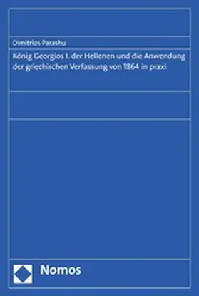 Parashu |  König Georgios I. der Hellenen und die Anwendung der griechischen Verfassung von 1864 in praxi | eBook | Sack Fachmedien