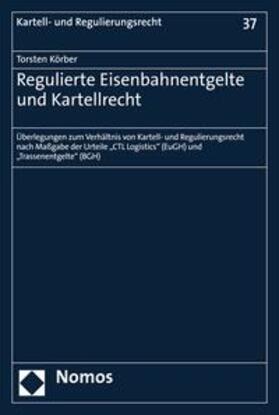 Körber | Regulierte Eisenbahnentgelte und Kartellrecht | E-Book | sack.de