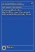 Scheu / Hofmann / Schill |  Investment Protection, Human Rights, and International Arbitration in Extraordinary Times | eBook | Sack Fachmedien