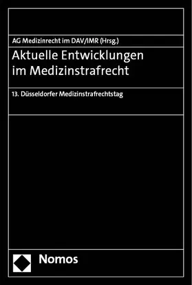 Arbeitsgemeinschaft Medizinrecht im Deutschen Anwaltverein, Berlin / Berlin / Institut für Rechtsfragen der Medizin, Düsseldorf |  Aktuelle Entwicklungen im Medizinstrafrecht | eBook | Sack Fachmedien