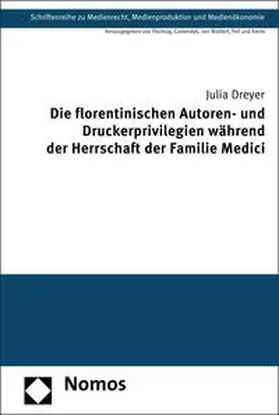 Dreyer |  Die florentinischen Autoren- und Druckerprivilegien während der Herrschaft der Familie Medici | eBook | Sack Fachmedien