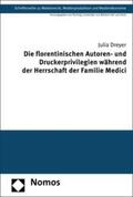 Dreyer |  Die florentinischen Autoren- und Druckerprivilegien während der Herrschaft der Familie Medici | eBook | Sack Fachmedien