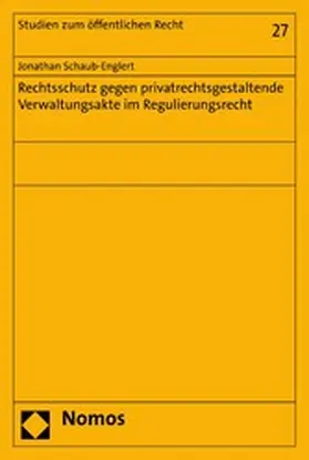 Schaub-Englert |  Rechtsschutz gegen privatrechtsgestaltende Verwaltungsakte im Regulierungsrecht | eBook | Sack Fachmedien