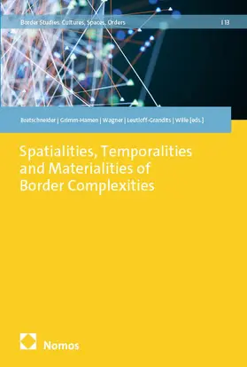 Bretschneider / Grimm-Hamen / Wagner |  Spatialities, Temporalities and Materialities of Border Complexities | eBook | Sack Fachmedien