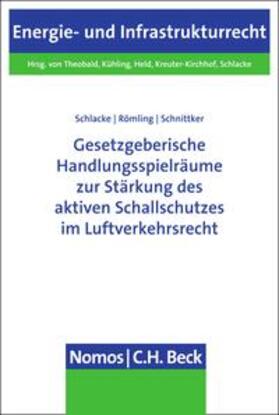 Schlacke / Römling / Schnittker | Gesetzgeberische Handlungsspielräume zur Stärkung des aktiven Schallschutzes im Luftverkehrsrecht | E-Book | sack.de