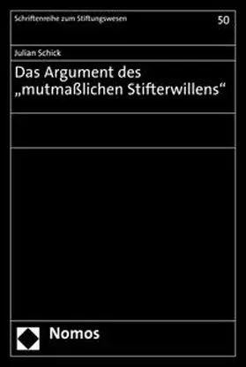 Schick |  Das Argument des "mutmaßlichen Stifterwillens" | eBook | Sack Fachmedien
