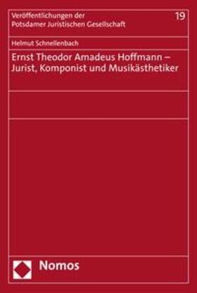 Schnellenbach |  Ernst Theodor Amadeus Hoffmann – Jurist, Komponist und Musikästhetiker | eBook | Sack Fachmedien