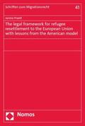 Prantl |  The legal framework for refugee resettlement to the European Union with lessons from the American model | eBook | Sack Fachmedien
