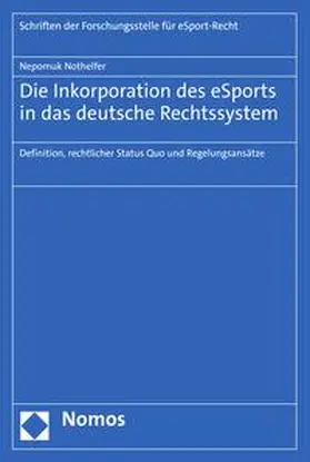 Nothelfer |  Die Inkorporation des eSports in das deutsche Rechtssystem | eBook | Sack Fachmedien