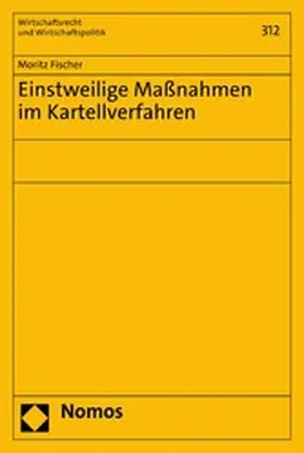 Fischer |  Einstweilige Maßnahmen im Kartellverfahren | eBook | Sack Fachmedien