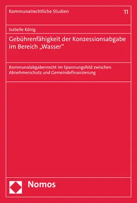 König |  Gebührenfähigkeit der Konzessionsabgabe im Bereich „Wasser" | eBook | Sack Fachmedien