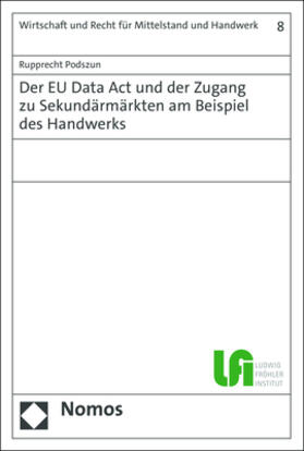 Podszun |  Der EU Data Act und der Zugang zu Sekundärmärkten am Beispiel des Handwerks | eBook | Sack Fachmedien