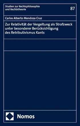 Mendoza Cruz | Zur Relativität der Vergeltung als Strafzweck unter besonderer Berücksichtigung des Retributivismus Kants | E-Book | www.sack.de