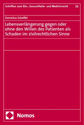 Scheffel |  Lebensverlängerung gegen oder ohne den Willen des Patienten als Schaden im zivilrechtlichen Sinne | eBook | Sack Fachmedien